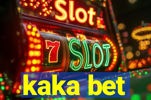 kaka bet